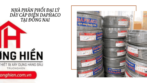 Nhà phân phối Đại lý cấp 1 dây cáp điện Daphaco tại Đồng Nai