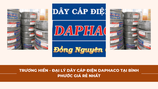 Đại lý dây cáp điện Daphaco tại Bình Phước giá rẻ nhất