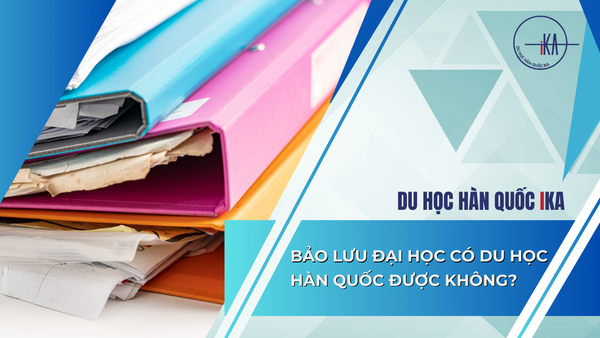 Bảo lưu đại học để đi du học Hàn Quốc: Có được không? Làm thế nào cho đúng & nhanh? (Phiên bản IKA)