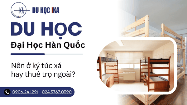 Du học Hàn Quốc: Nên chọn ký túc xá hay thuê ngoài?