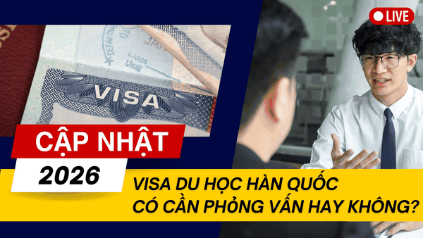 [2026] Visa Du Học Hàn Quốc Có Cần Phỏng Vấn Không? Giải Đáp Chi Tiết Từ A–Z