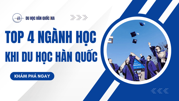Top Ngành Học HOT Khi Đi Du Học Hàn Quốc 2026