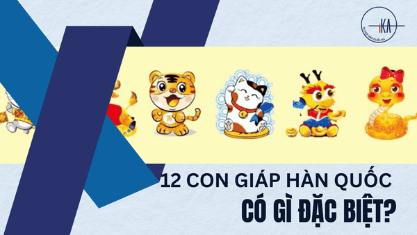 12 CON GIÁP HÀN QUỐC CÓ GÌ ĐẶC BIỆT? SỰ KHÁC BIỆT THÚ VỊ GIỮA VĂN HÓA HÀN - VIỆT