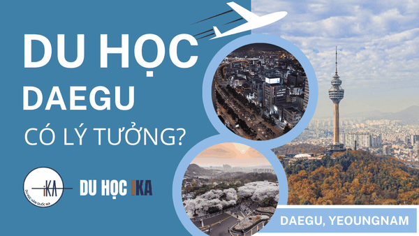 Du học Hàn Quốc tại Daegu – Có nên chọn Daegu để học tập và sống?