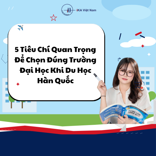 5 Tiêu Chí Quan Trọng Để Chọn Đúng Trường Đại Học Khi Du Học Hàn Quốc