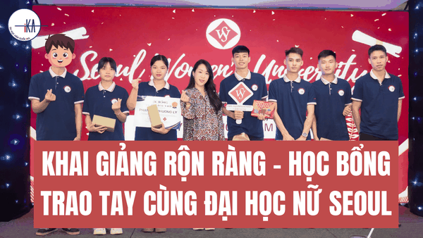 Khai Giảng Rộn Ràng – Học Bổng Trao Tay Cùng Đại Học Nữ Seoul