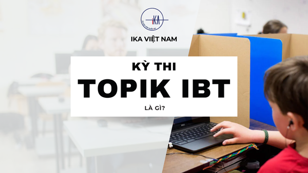 TOPIK iBT là gì? – Toàn bộ thông tin du học sinh cần biết
