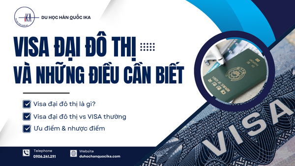 VISA ĐẠI ĐÔ THỊ LÀ GÌ? TẤT TẦN TẬT NHỮNG THÔNG TIN DU HỌC SINH CẦN BIẾT