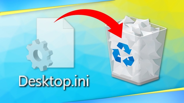 File Desktop.ini là gì? Cách ẩn và xóa file Desktop.ini trên Windows