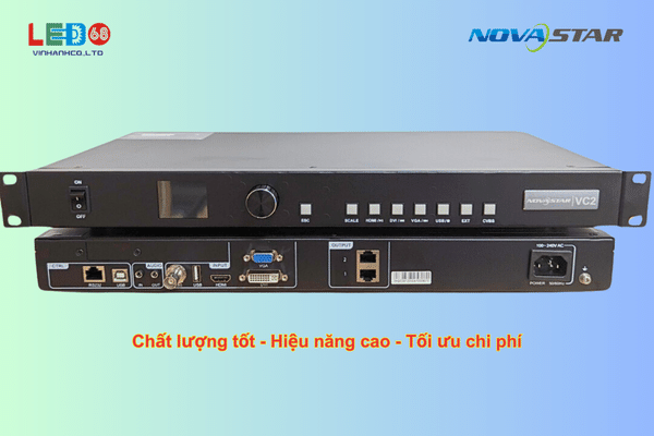 Kiểm chứng: Novastar VC2 có thực sự là bộ xử lý hình ảnh màn hình LED "ngon - bổ - rẻ"?