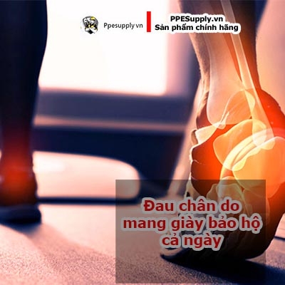 Đau chân khi mang giày bảo hộ lao động và cách khắc phục