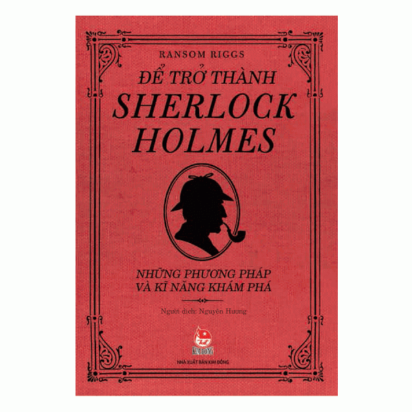 Để Trở Thành Sherlock Holmes - Những Phương Pháp Và Kĩ Năng Khám Phá (Tái Bản 2018)