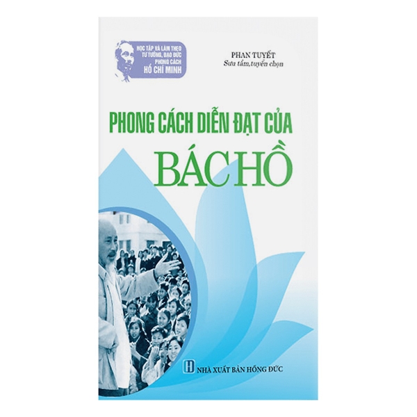 Học Tập Và Làm Theo Tư Tưởng, Đạo Đức, Phong Cách HCM: Phong Cách Diễn Đạt Của Bác Hồ