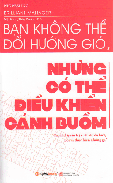 Bạn Không Thể Đổi Hướng Gió Nhưng Có Thể Điều Khiển Cánh Buồm (Tái Bản 2018)