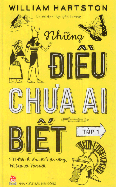 Những Điều Chưa Ai Biết - 501 Điều Bí Ẩn Về Cuộc Sống, Vũ Trụ Và Vạn Vật (Tập 1)