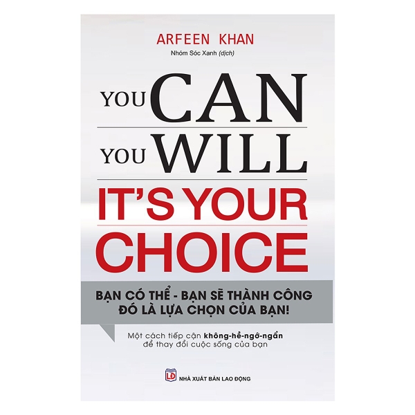 You Can, You Will. It's Your Choice! Bạn Có Thể, Bạn Sẽ Thành Công - Đó Là Lựa Chọn Của Bạn!