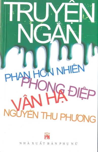 Truyện ngắn Phan Hồn Nhiên - Phong Điệp - Vân Hạ - Nguyễn Thu Phương