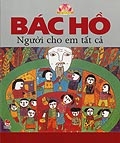 Bác Hồ - Người cho em tất cả