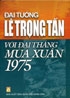 Đại tướng Lê Trọng Tấn với đại thắng mùa xuân 1975