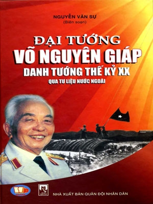 Đại tướng Võ Nguyên Giáp-Danh tướng thế kỷ XX