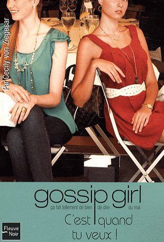 Gossip Girl Tome 14  C'est quand tu veux !