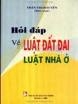 Hỏi đáp về Luật đất đai - Luật nhà ở