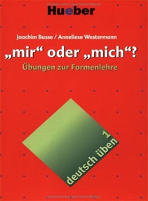 Deutsch üben, neue Rechtschreibung, Neubearbeitung, Bd.1, 'mir' oder 'mich'?
