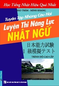 Bộ sách Luyện Thi Năng Lực Nhật Ngữ 3 cấp độ: sơ, trung và cao cấp