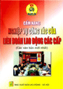 Cẩm Nang Nghiệp Vụ Công Tác Của Liên Đoàn Lao Động Các Cấp (Các Văn Bản Mới Nhất)