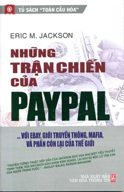 Những Trận Chiến Của Paypal - Với Ebay, Giới Truyền Thông, Mafia, Và Phần Còn Lại Của Thế Giới