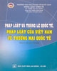 Pháp Luật Và Thông Lệ Quốc Tế, Pháp Luật Của Việt Nam Về Thương Mại Quốc Tế (Sách Chuyên Khảo)