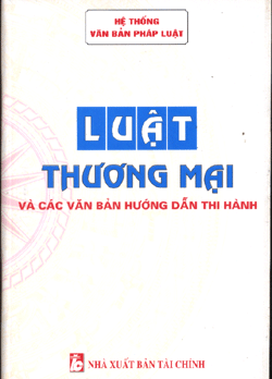 Luật Thương Mại và các văn bản hướng dẫn thi hành