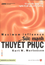 Sức mạnh thuyết phục - 12 quy tắc vàng của nghệ thuật gây ảnh hưởng