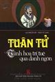 Tuân Tử - Tinh hoa trí tuệ qua danh ngôn