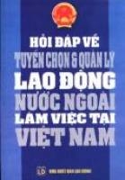 Hỏi Đáp Về Tuyển Chọn Và Quản Lý Lao Động Nước Ngoài Làm Việc Tại Việt Nam