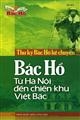 Thư ký Bác Hồ kể chuyện - Bác Hồ từ Hà Nội đến chiến khu Việt Bắc