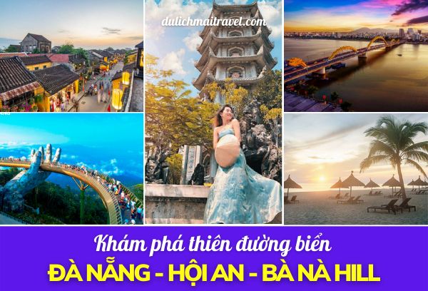 [ĐÀ NẴNG 3N2D] KHÁM PHÁ ĐÀ NẴNG, HỘI AN, BÀ NÀ HILL  - 2024