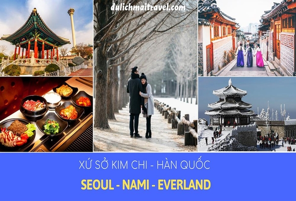 TOUR HÀN QUỐC : SEOUL - NAMI - EVERLAND