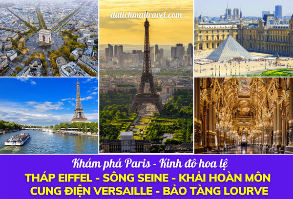 [TOUR CHÂU ÂU] KHÁM PHÁ PARIS (PHÁP) - KINH ĐÔ ÁNH SÁNG HOA LỆ  (2022)