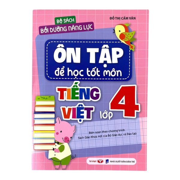 Bộ sách bồi dưỡng năng lực: Ôn tập để học tốt môn tiếng việt lớp 4