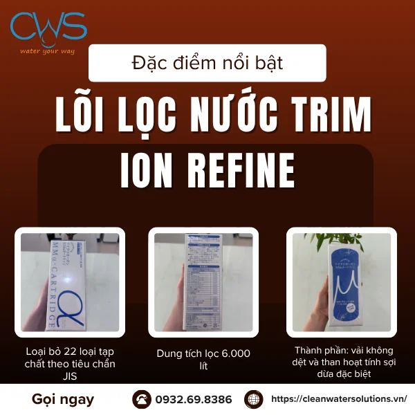 Ưu Điểm Nổi Bật Của Lõi Lọc Trim Ion Refine (MMα Cartridge) 