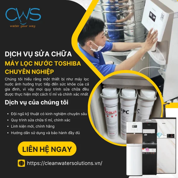 Lựa Chọn Dịch Vụ Sửa Chữa Máy Lọc Nước Toshiba Chuyên Nghiệp Từ CWS