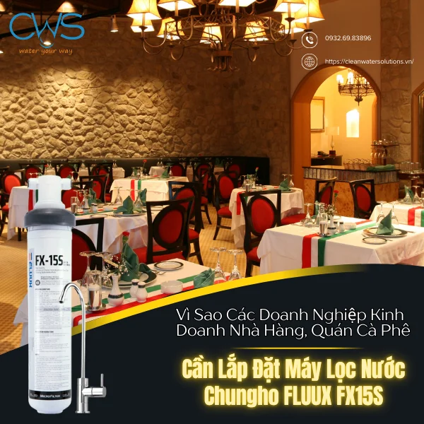 Vì Sao Các Doanh Nghiệp Kinh Doanh Nhà Hàng, Quán Cà Phê Nên Cần Lắp Đặt Máy Lọc Nước Chungho FLUUX FX15S
