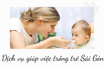 Dịch vụ giúp việc trông trẻ Sài Gòn