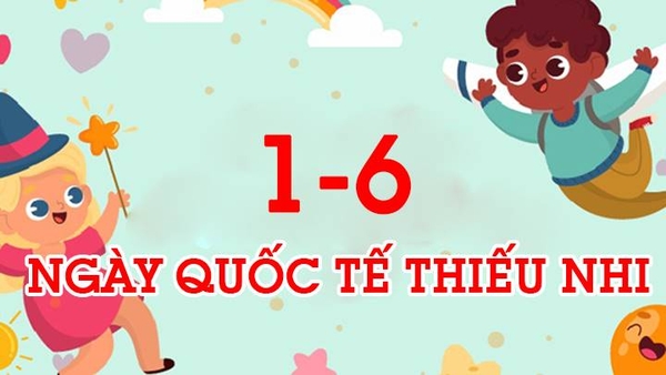 Những lời chúc ý nghĩa cho các bé Ngày Quốc tế Thiếu nhi 1/6
