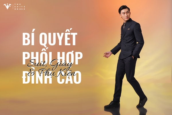 Bí Quyết Phối Hợp Suit, Giày và Phụ Kiện Đỉnh Cao: Tạo Nên Phong Cách ...