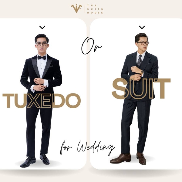 Phái nam chọn Tuxedo or suit? The Suits House