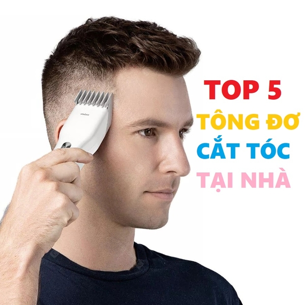 TOP 5 tông đơ cao cấp để cắt tóc tại nhà 