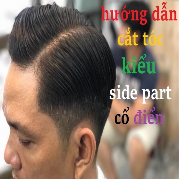Hướng Dẫn Cắt Tóc Kiểu Side Part Cổ Điển