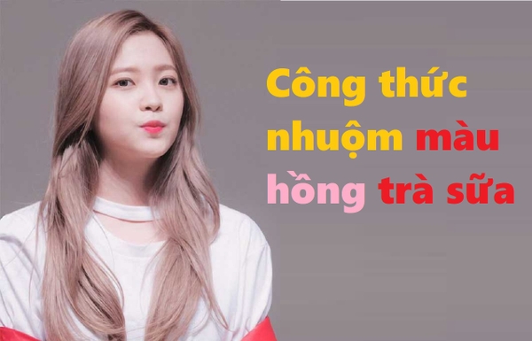 Công thức nhuộm màu hồng trà sữa